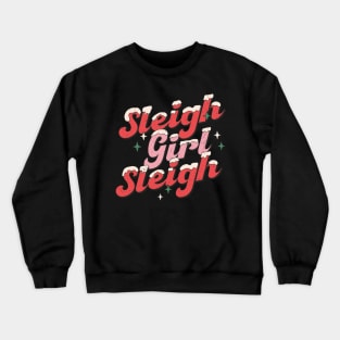 Sleigh Girl Sleigh Crewneck Sweatshirt